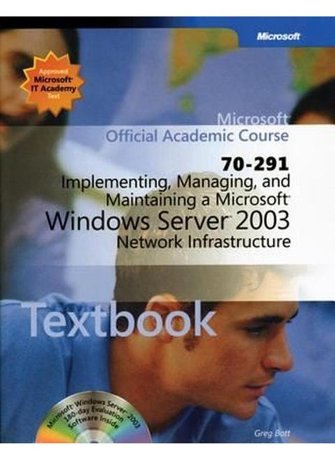 Implementing, Managing and Maintaining a Microsoft Windows Server 2003 Network Infrastructure (70-291): WITH Lab Manual