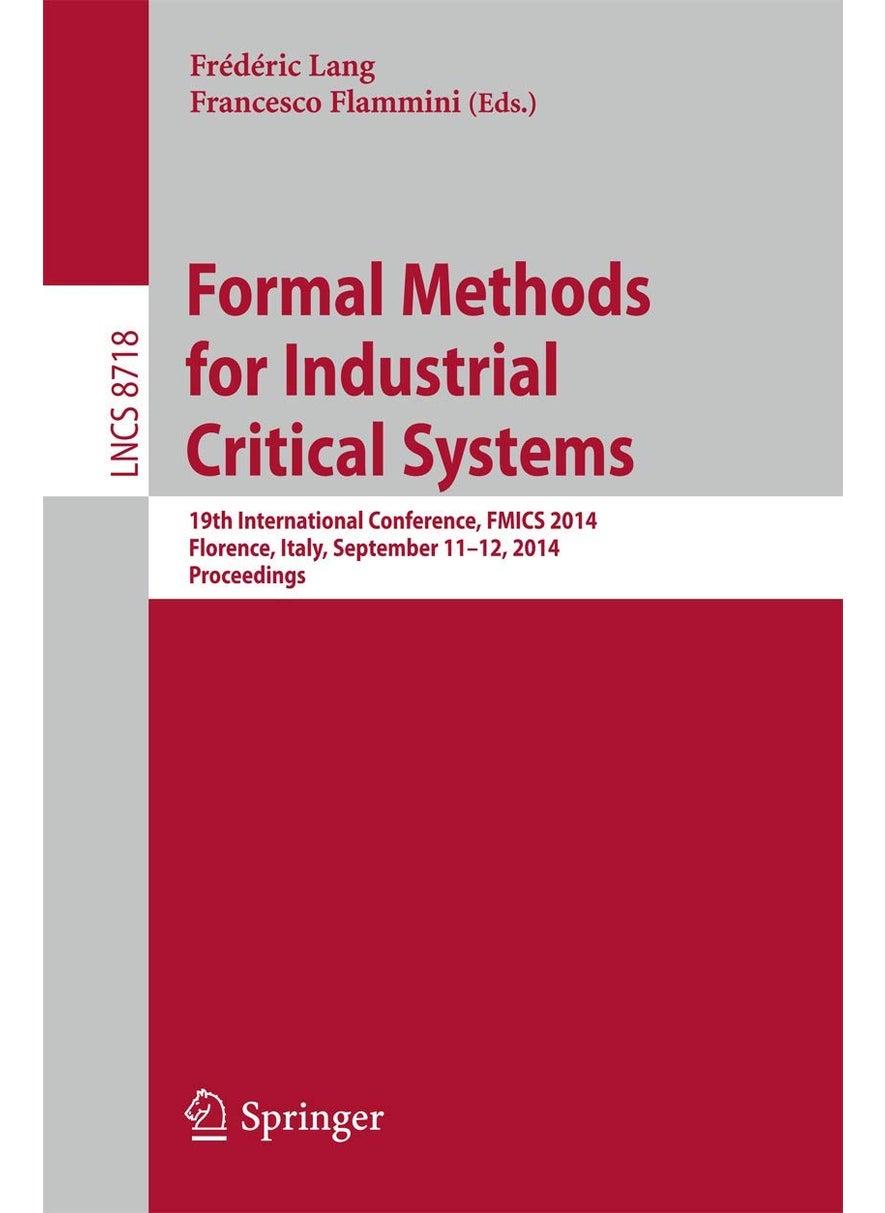 Formal Methods for Industrial Critical Systems: 19th International Conference, FMICS 2014, Florence, Italy, September 11-12, 2014, Proceedings 