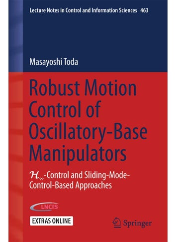 Robust Motion Control of Oscillatory-Base Manipulators: H∞-Control and Sliding-Mode-Control-Based Approaches - pzsku/ZB5E3B686045E305FFA7CZ/45/1749025474/f3f455d2-d515-4fc0-ab46-f516cea33b4f