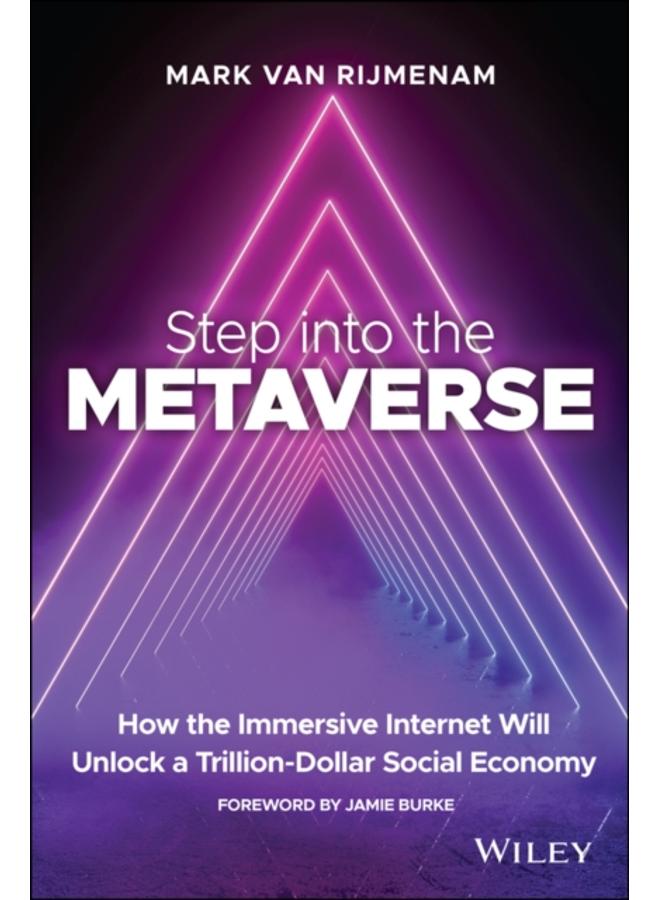Step into the Metaverse : How the Immersive Internet Will Unlock a Trillion-Dollar Social Economy 