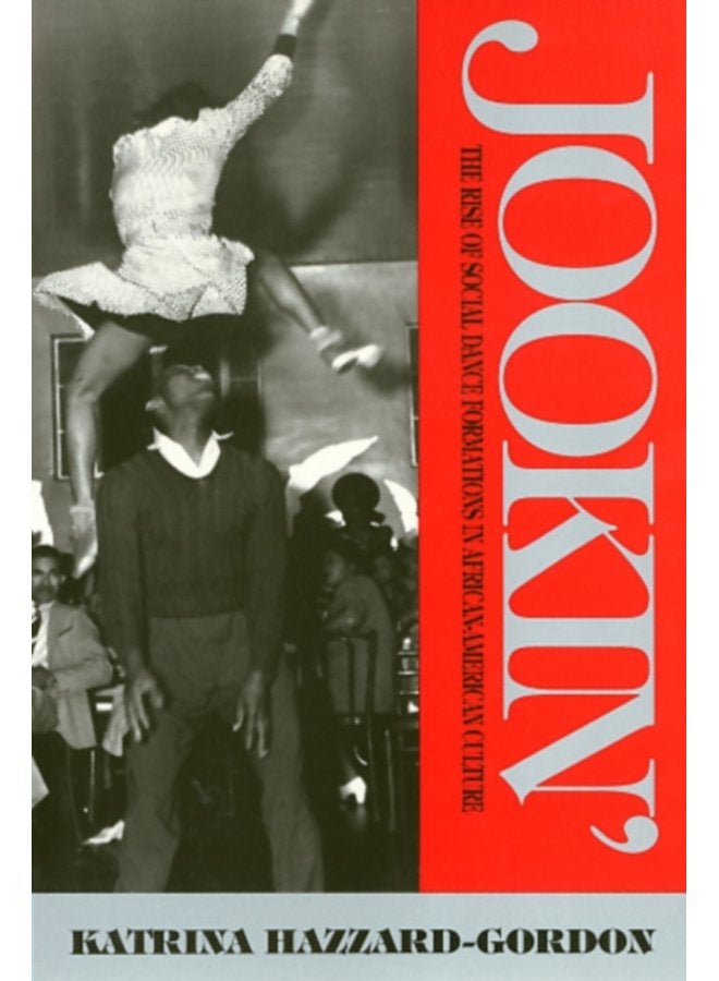 Jookin The Rise of Social Dance Formations in African American Culture - Paperback
