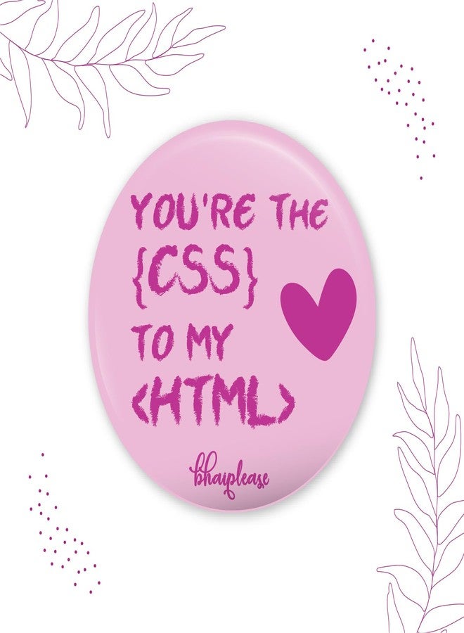 Bhai Please You're the css to my html Badge | 44mm Round Shaped Pin- Badge | Pin-Back Button Badge | Gift for Birthday, Events (20) - Image 3