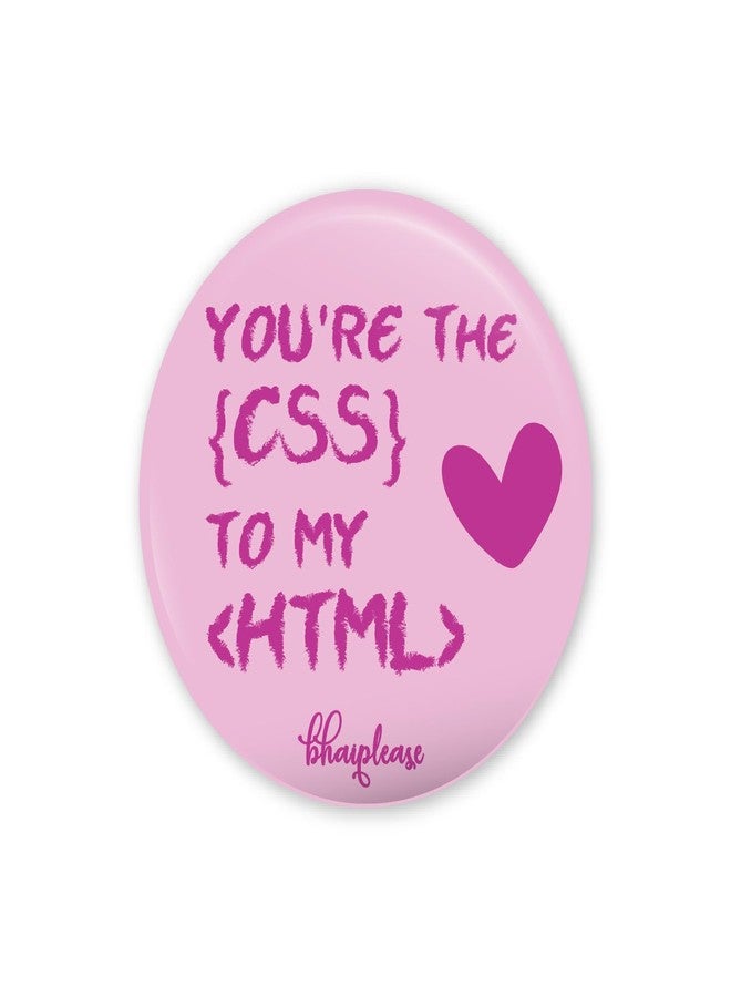 Bhai Please You're the css to my html Badge | 44mm Round Shaped Pin- Badge | Pin-Back Button Badge | Gift for Birthday, Events (20) - Image 1
