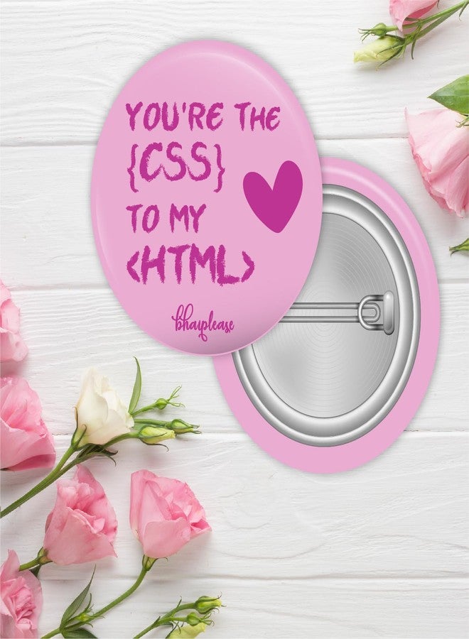 Bhai Please You're the css to my html Badge | 44mm Round Shaped Pin- Badge | Pin-Back Button Badge | Gift for Birthday, Events (20) - Image 2