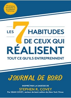 Les 7 Habitudes De Ceux Qui Realisent Tout Ce Quils Entreprennent Journal De Bord by Covey, Dr. Stephen R. - Covey, Sean Paperback 