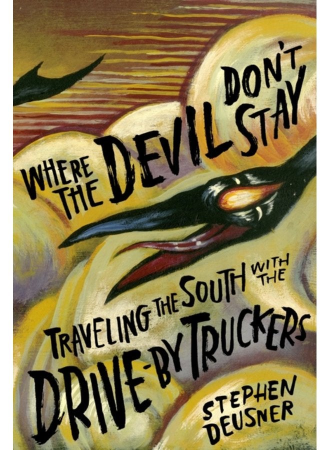 Where the Devil Don t Stay Traveling the South with the Drive By Truckers - Hardback