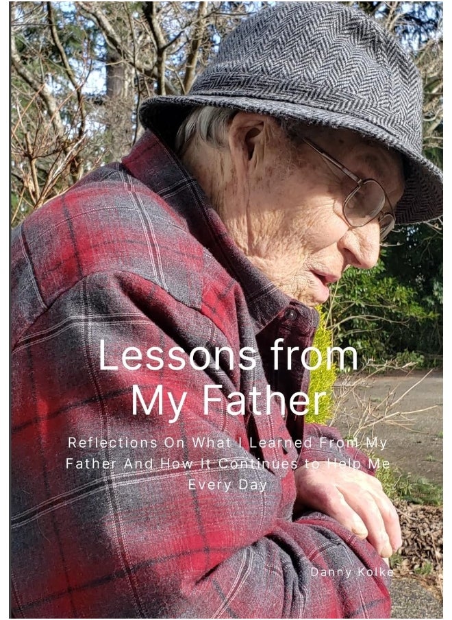 Lessons from My Father: Reflections On What I Learned From My Father And How It Continues to Help Me Every Day  - Image 1