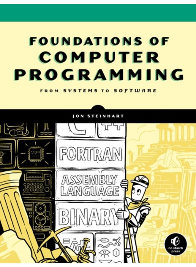 The Secret Life Of Programs : Understand Computers - Craft Better Code 