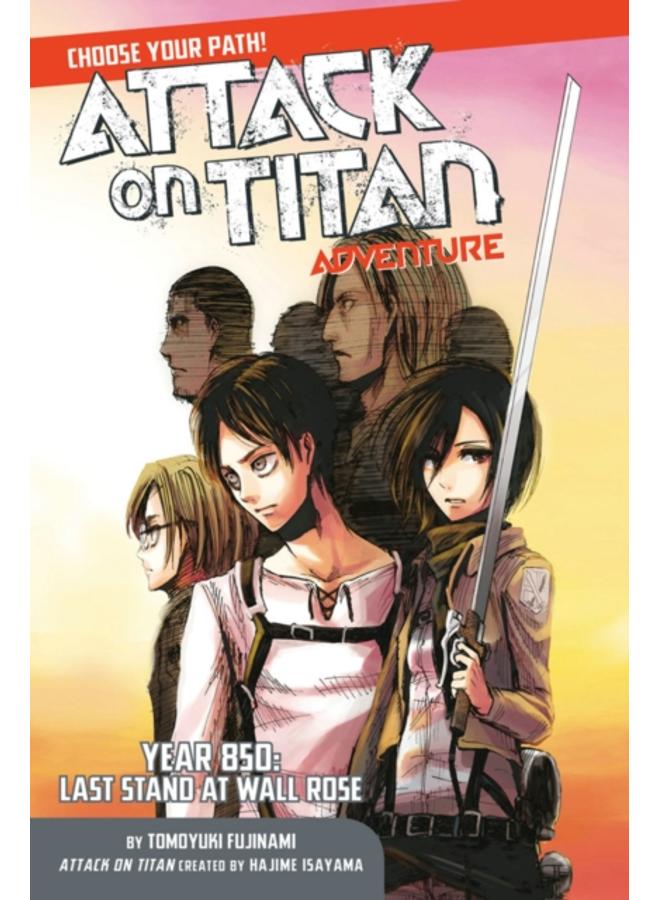 Attack On Titan Choose Your Path Adventure 1 : Year 850: Last Stand at Wall Rose 