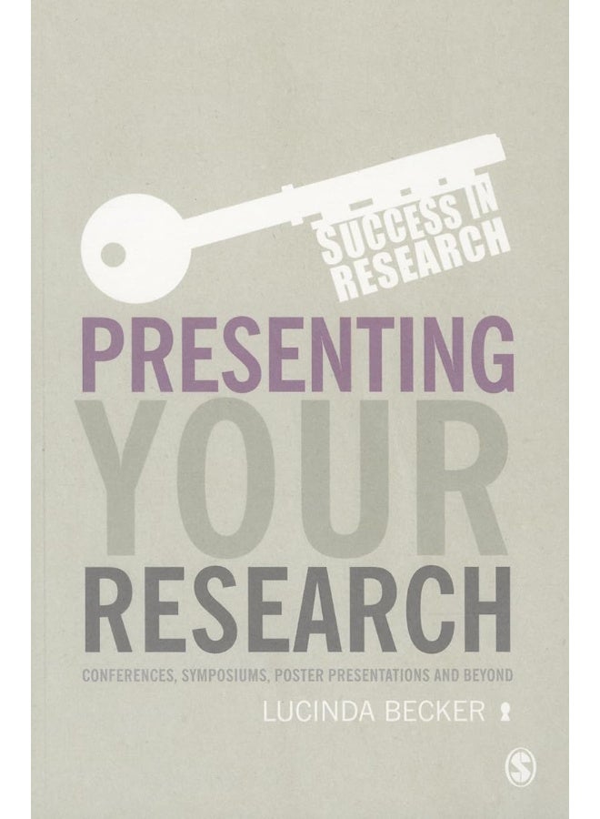 Presenting Your Research: Conferences, Symposiums, Poster Presentations and Beyond 