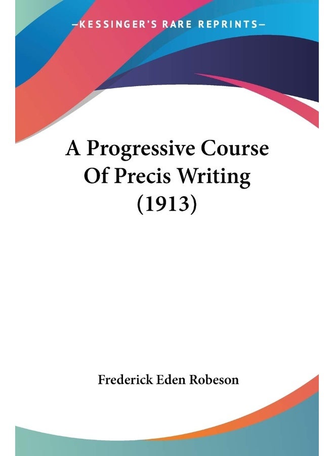 A Progressive Course Of Precis Writing (1913)