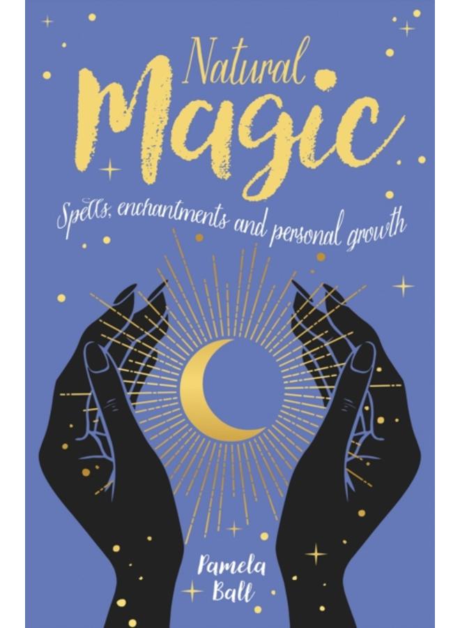 Natural Magic : Spells, enchantments and personal growth 