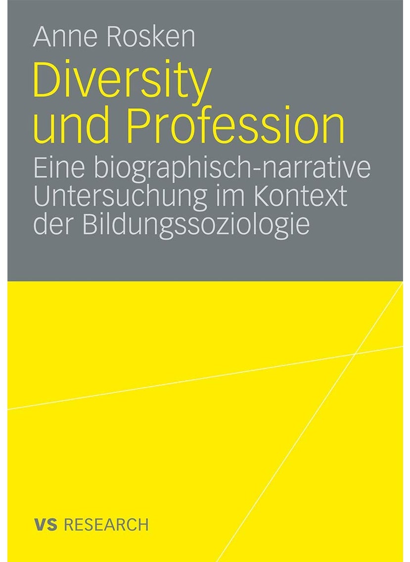 Vs Verlag Fur Sozialwissenschaften Diversity und Profession: Eine biographisch narrative Untersuchung im Kontext der Bildungssoziologie 