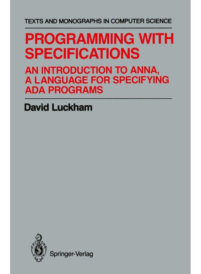 Programming with Specifications: An Introduction to ANNA, A Language for Specifying Ada Programs