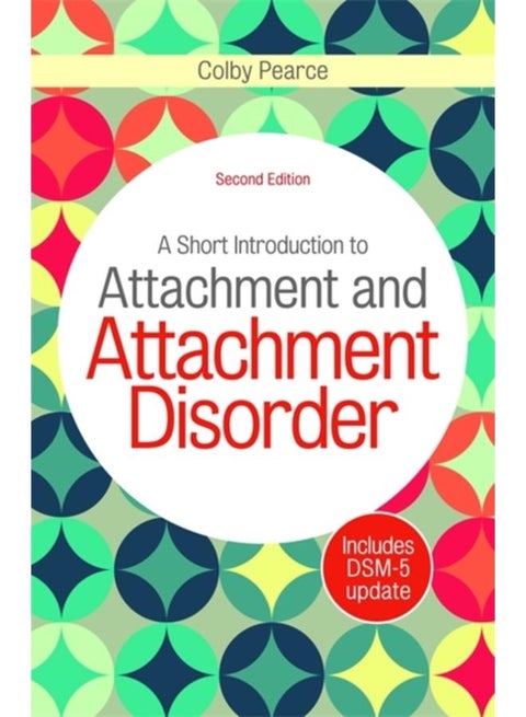 A Short Introduction to Attachment and Attachment Disorder, Second Edition