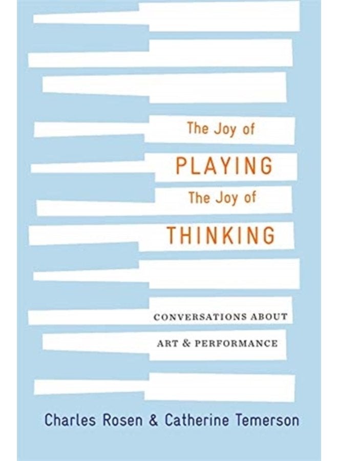 The Joy of Playing the Joy of Thinking Conversations about Art and Performance - Hardback
