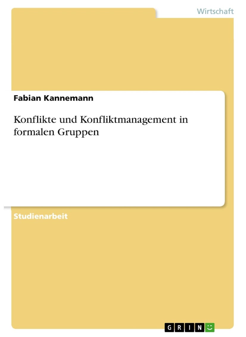 Konflikte und Konfliktmanagement in formalen Gruppen 