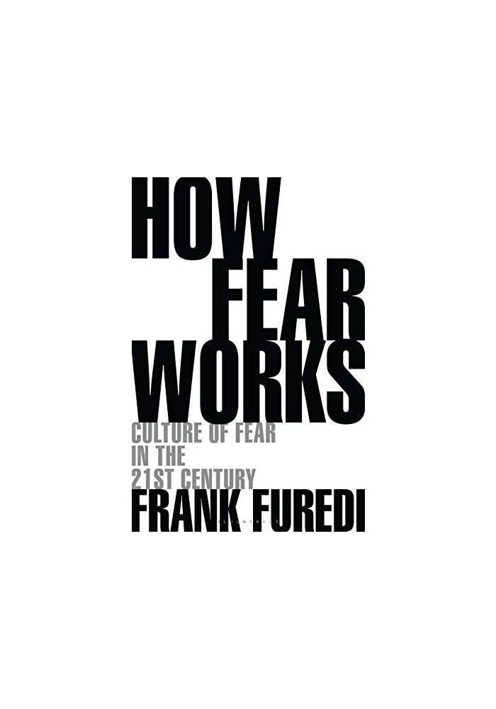 How Fear Works: Culture of Fear in the Twenty-First Century