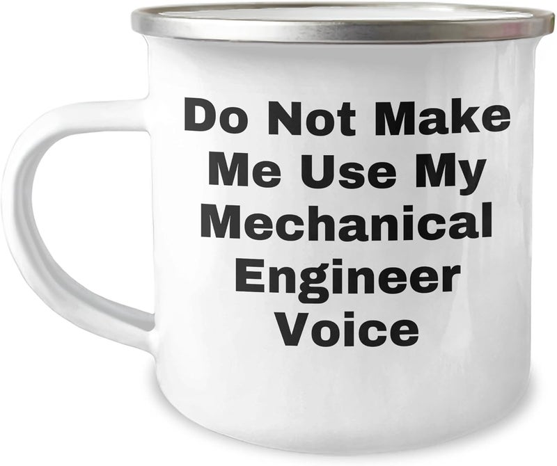 Funny Mechanical Engineer Gifts for Him Camping Mug 12oz Stainless Steel Enamel Do Not Make Me Use My Mechanical Engineer Voice Inspired - Image 1