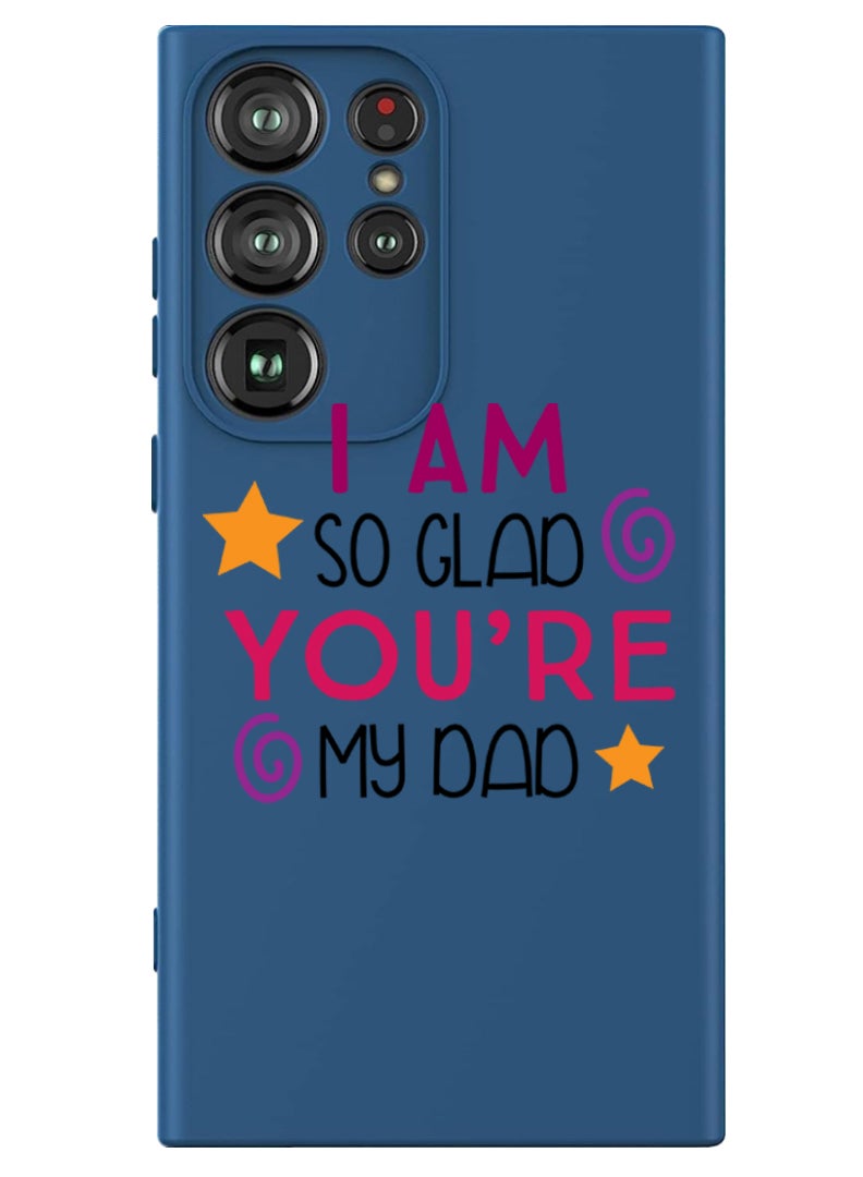 Theodor Protective Slim Fit Case Liquid Silicone Cover with Full Body Protection Anti-Scratch Shockproof Case For Samsung Galaxy S24 Ultra (Blue) - I am so glad you are my dad - Image 1