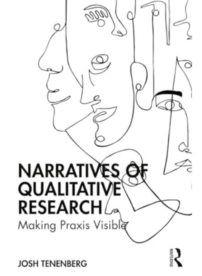 Narratives of Qualitative Research : Making Praxis Visible 