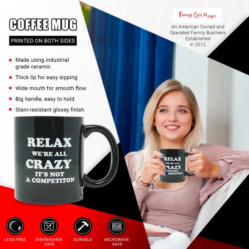 Funny Guy Mugs Relax We're All Crazy It's Not A Competition Ceramic Coffee Mug - 11oz - Ideal Funny Coffee Mug for Women and Men - Hilarious Novelty Coffee Cup with Witty Sayings - Image 3