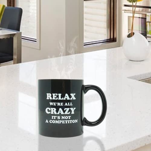 Funny Guy Mugs Relax We're All Crazy It's Not A Competition Ceramic Coffee Mug - 11oz - Ideal Funny Coffee Mug for Women and Men - Hilarious Novelty Coffee Cup with Witty Sayings - Image 4