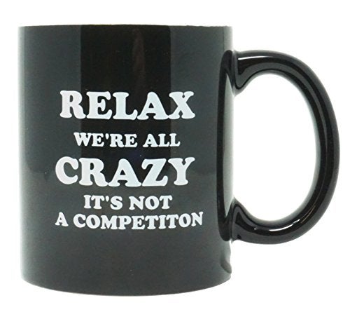 Funny Guy Mugs Relax We're All Crazy It's Not A Competition Ceramic Coffee Mug - 11oz - Ideal Funny Coffee Mug for Women and Men - Hilarious Novelty Coffee Cup with Witty Sayings - Image 1