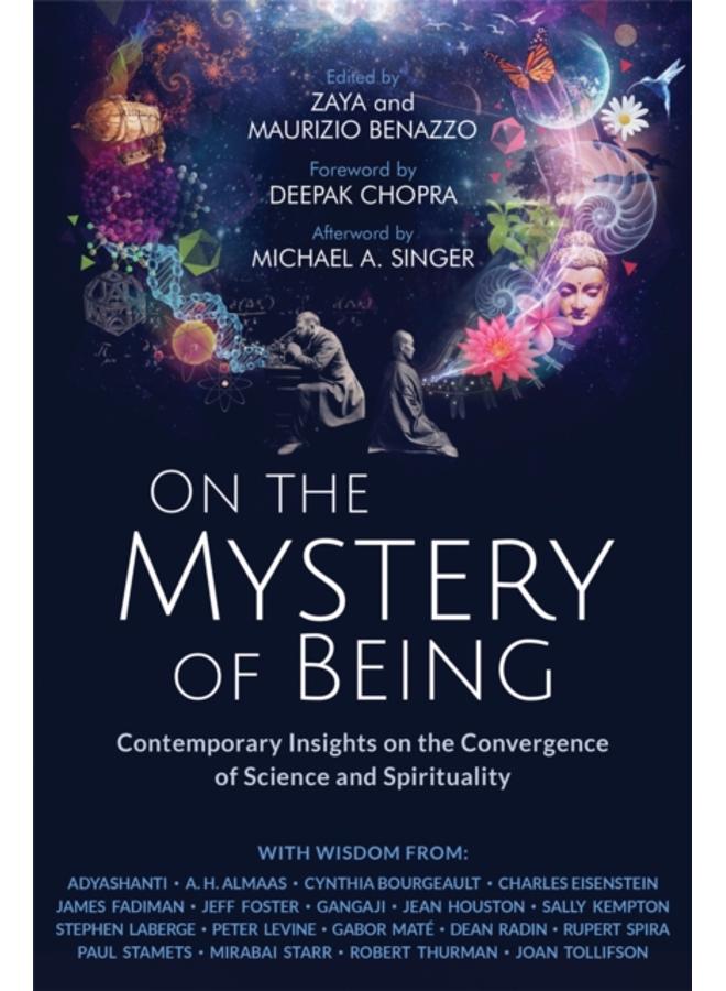 On the Mystery of Being : Contemporary Insights on the Convergence of Science and Spirituality