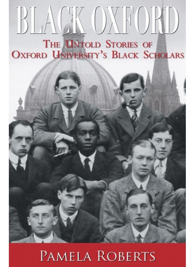 Black Oxford : The Untold Stories of Oxford University's Black Scholars