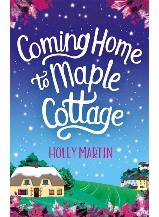Coming Home to Maple Cottage The perfect cosy feel good romance - Paperback