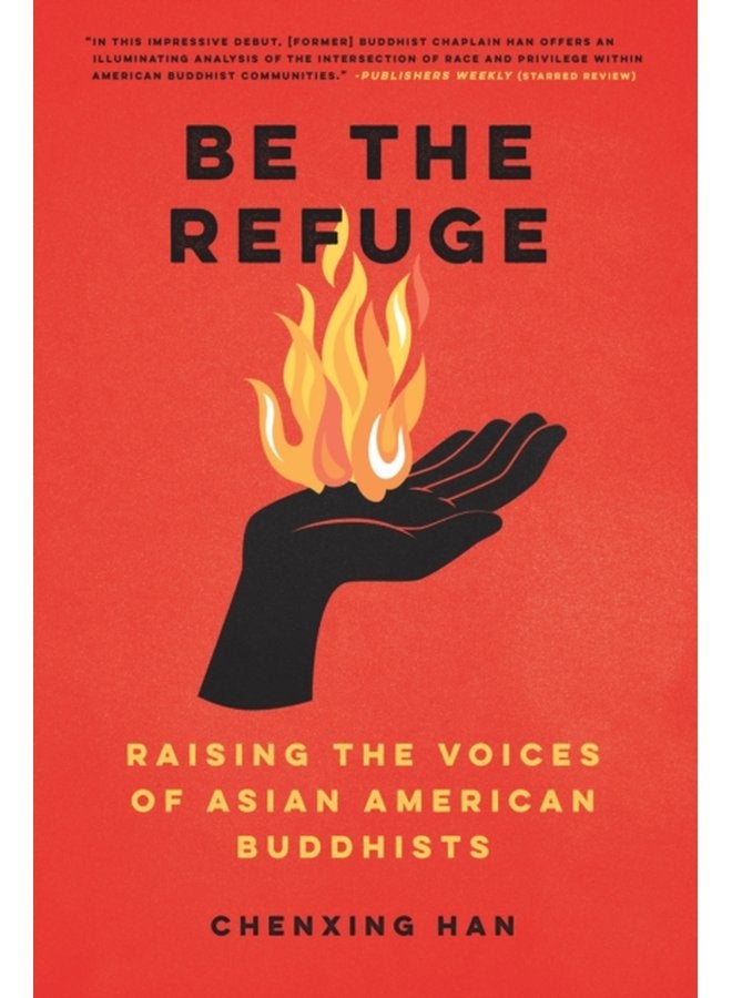 Be The Refuge Raising the Voices of Asian American Buddhists - Paperback
