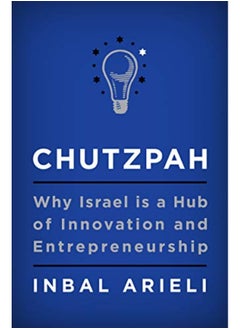 Chutzpah Why Israel Is A Hub Of Innovation And Entrepreneurship By Arieli, Inbal Hardcover