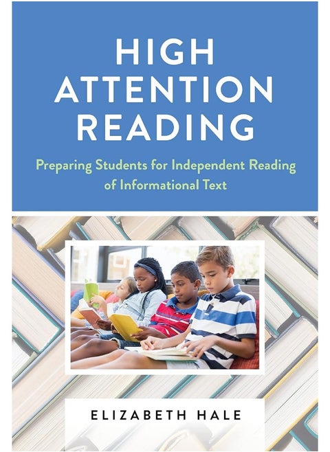 High Attention Reading: Preparing Students for Independent Reading of Informational Text