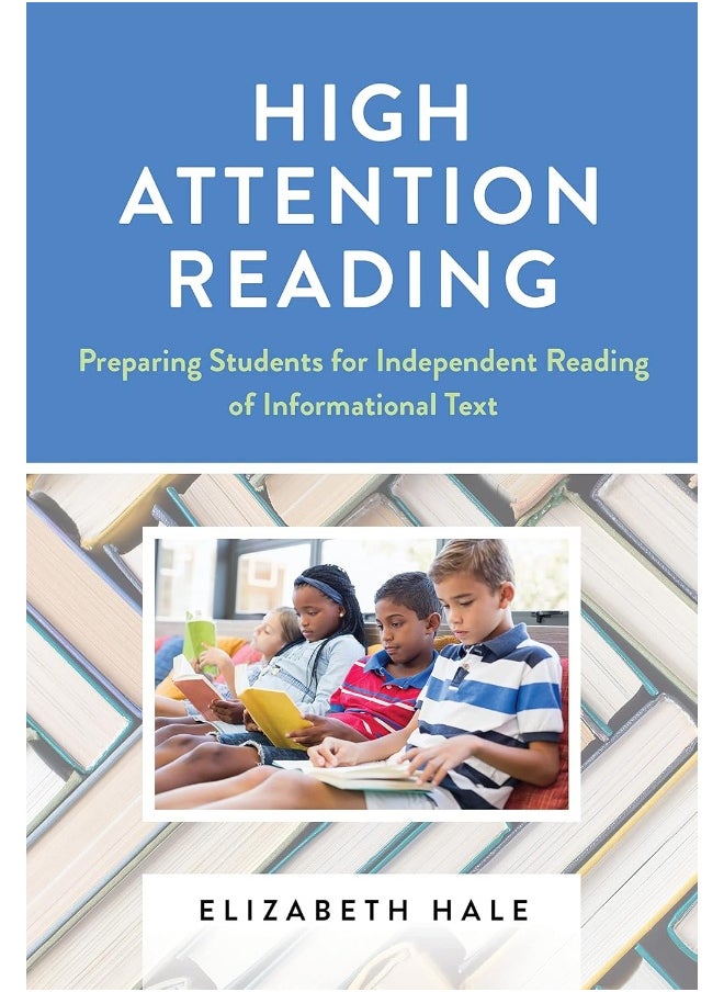 High Attention Reading: Preparing Students for Independent Reading of Informational Text 
