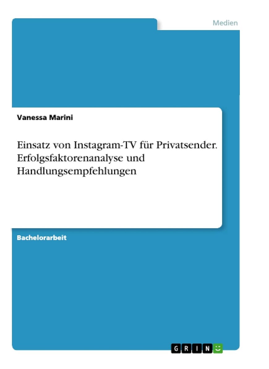 Einsatz von Instagram-TV für Privatsender. Erfolgsfaktorenanalyse und Handlungsempfehlungen 