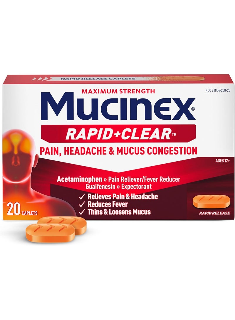 Mucinex Rapid Clear Maximum Strength Cold Medicine & Expectorant, Fever, Pain, Headache, & Excess Mucus Relief with Acetaminophen & Guaifenesin, Rapid Release Caplets for Adults, 20 Count