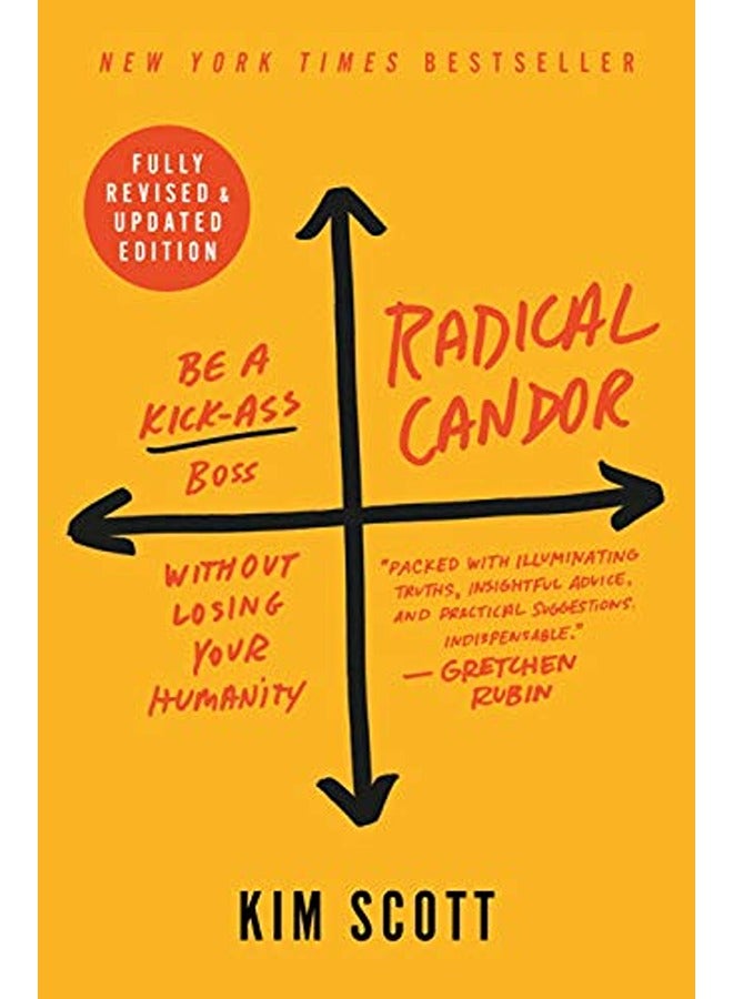 Radical Candor: Be a Kick-Ass Boss Without Losing Your Humanity