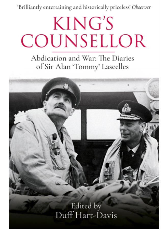 King's Counsellor : Abdication and War: the Diaries of Sir Alan Lascelles edited by Duff Hart-Davis