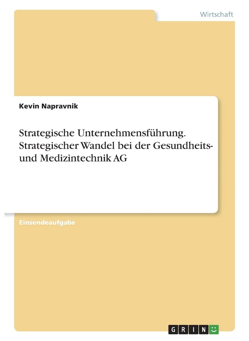 Strategische Unternehmensführung. Strategischer Wandel bei der Gesundheits- und Medizintechnik AG 