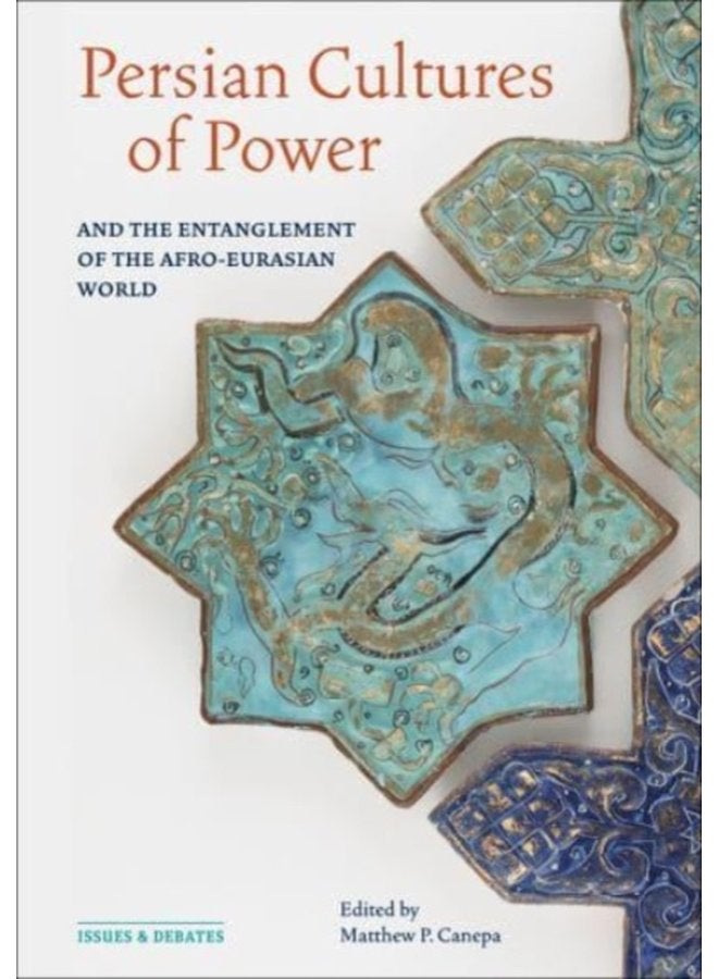 Persian Cultures of Power and the Entanglement of the Afro Eurasian World - Paperback