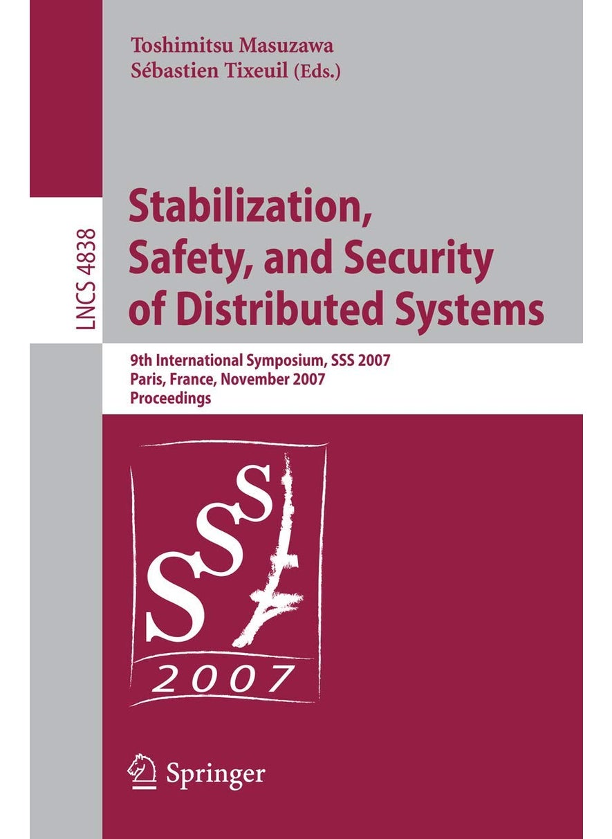 Stabilization, Safety, and Security of Distributed Systems: 9th International Symposium, SSS 2007 Paris, France, November 14-16, 2007 Proceedings 