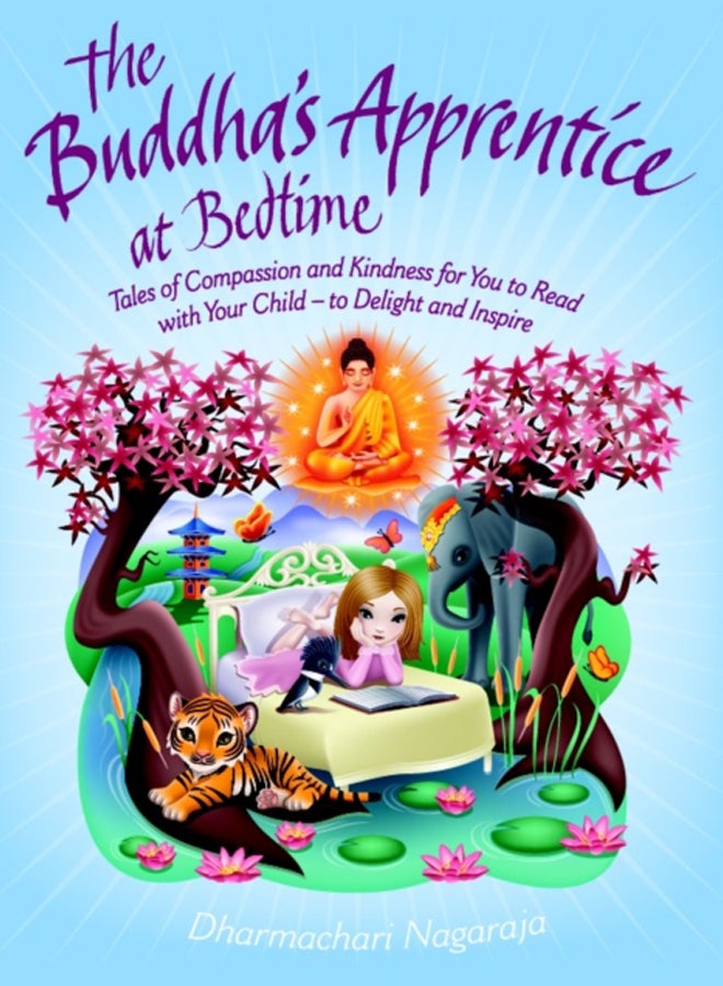 The Buddha's Apprentice at Bedtime : Tales of Compassion and Kindness for You to Read with Your Child - to Delight and Inspire 