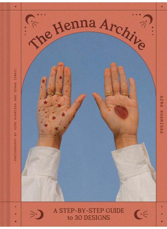 Henna Archive : A Step-by-Step Guide to 30 Designs 