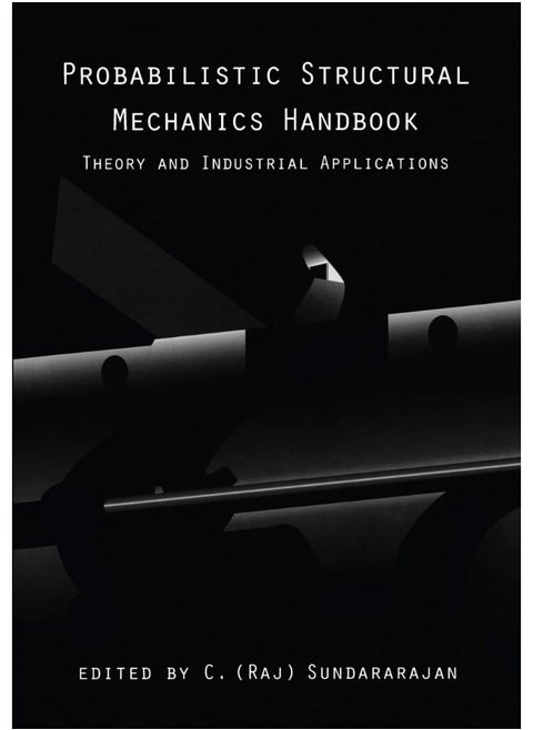 Probabilistic Structural Mechanics Handbook: Theory and Industrial Applications
