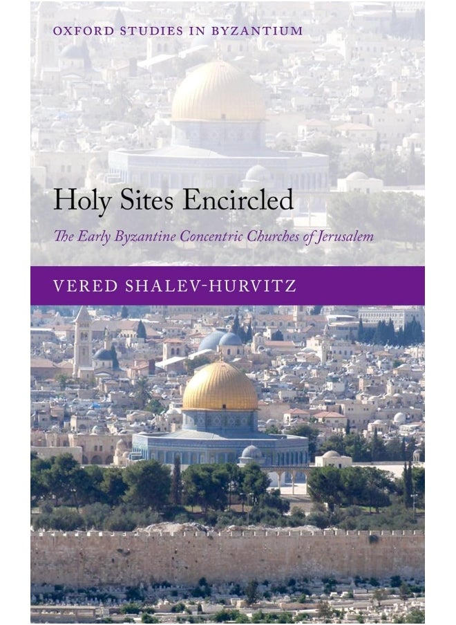 Holy Sites Encircled: The Early Byzantine Concentric Churches of Jerusalem - pzsku/ZB6B02F5D066D365F9DF3Z/45/_/1737873554/5f5e65c1-5d55-4c53-b4be-67e50b310414