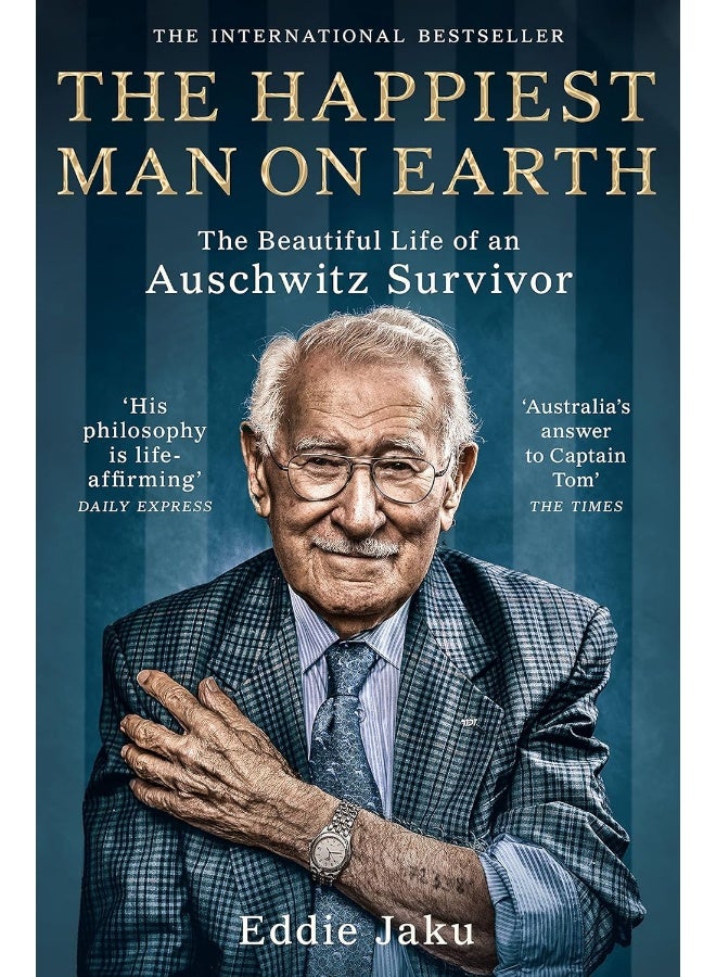 The Happiest Man on Earth: The Beautiful Life of an Auschwitz Survivor 