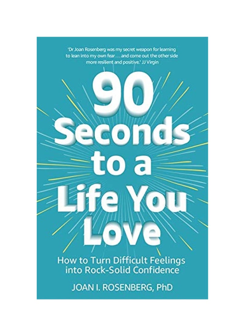 90 Seconds to a Life You Love: How to Turn Difficult Feelings into Rock-Solid Confidence Paperback - pzsku/ZB6BFD11801B9B89D2F0EZ/45/_/1737979800/d0b03fa1-ca3d-49e7-a0a9-dd1e911f2dac