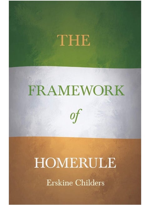 The Framework of Home Rule: With an Excerpt From Remembering Sion By Ryan Desmond