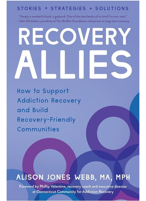 Recovery Allies: How to Support Addiction Recovery and Build Recovery-Friendly Communities